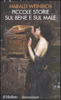 Libro Piccole storie sul bene e sul male di Harald Weinrich - ean 9788815133304 - Il Mulino