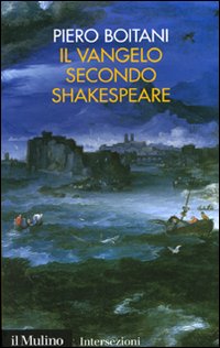 Libro Vangelo secondo Shakespeare di Piero Boitani - ean 9788815133311 - Il Mulino