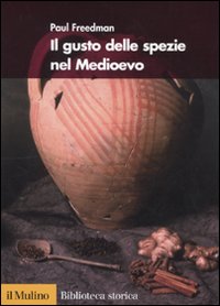 Libro gusto delle spezie nel Medioevo di Paul Freedman - ean 9788815133328 - Il Mulino