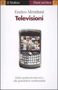 Libro Televisioni di Enrico Menduni - ean 9788815133434 - Il Mulino