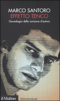 Libro Effetto Tenco. Genealogia della canzone d'autore di Marco Santoro - ean 9788815134073 - Il Mulino