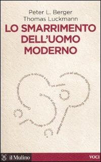 Libro smarrimento dell'uomo moderno di Peter L. Berger; Thomas Luckmann - ean 9788815134097 - Il Mulino