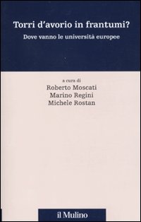 Libro Torri d'avorio in frantumi? Dove vanno le università europee di  - ean 9788815134608 - Il Mulino