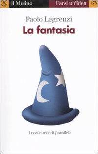 Libro fantasia. I nostri mondi paralleli di Paolo Legrenzi - ean 9788815136954 - Il Mulino