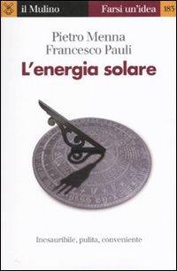 Libro energia solare di Pietro Menna; Francesco Pauli - ean 9788815137005 - Il Mulino
