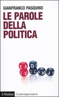 Libro parole della politica di Gianfranco Pasquino - ean 9788815137067 - Il Mulino