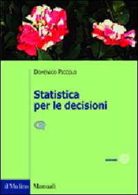 Libro Statistica per le decisioni. La conoscenza umana sostenuta dall'evidenza empirica di Domenico Piccolo - ean 9788815137333 - Il Mulino