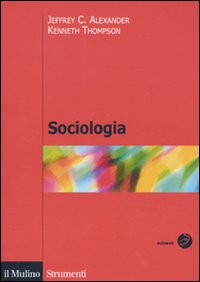 Libro Sociologia di Jeffrey C. Alexander; Kenneth Thompson - ean 9788815138408 - Il Mulino