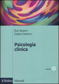 Libro Psicologia clinica di Ezio Sanavio; Cesare Cornoldi - ean 9788815138491 - Il Mulino