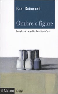 Libro Ombre e figure. Longhi