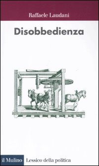 Libro Disobbedienza di Raffaele Laudani - ean 9788815146717 - Il Mulino