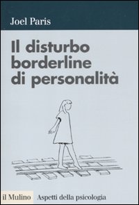Libro disturbo borderline di personalità di Joel Paris - ean 9788815146724 - Il Mulino
