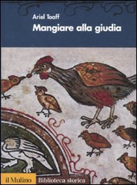 Libro Mangiare alla giudia. Cucine ebraiche dal Rinascimento all'età moderna di Ariel Toaff - ean 9788815149466 - Il Mulino
