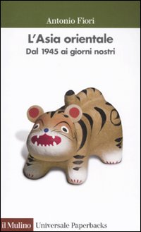Libro Asia orientale. Dal 1945 ai giorni nostri di Antonio Fiori - ean 9788815149596 - Il Mulino
