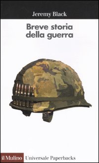 Libro Breve storia della guerra di Jeremy Black - ean 9788815149602 - Il Mulino