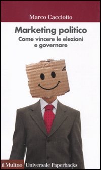 Libro Marketing politico. Come vincere le elezioni e governare di Marco Cacciotto - ean 9788815149633 - Il Mulino