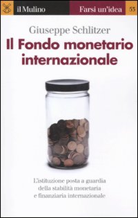 Libro Fondo monetario internazionale di Giuseppe Schlitzer - ean 9788815149770 - Il Mulino