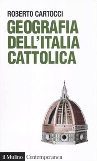 Libro Geografia dell'Italia cattolica di Roberto Cartocci - ean 9788815150608 - Il Mulino