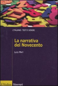 Libro narrativa italiana del Novecento di Luigi Matt - ean 9788815232380 - Il Mulino
