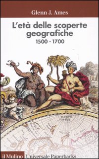 Libro età delle scoperte geografiche 1500-1700 di Glenn J. Ames - ean 9788815233936 - Il Mulino