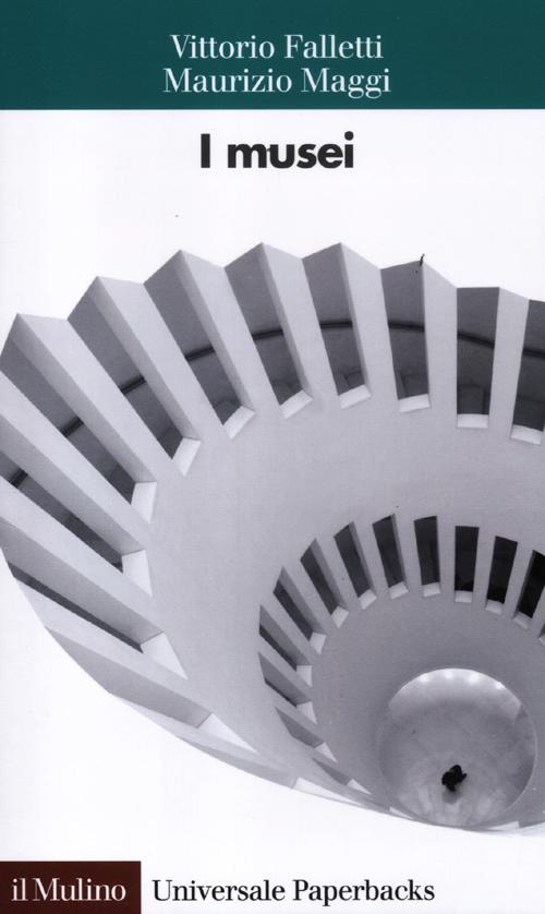 Libro musei di Vittorio Falletti; Maurizio Maggi - ean 9788815237101 - Il Mulino