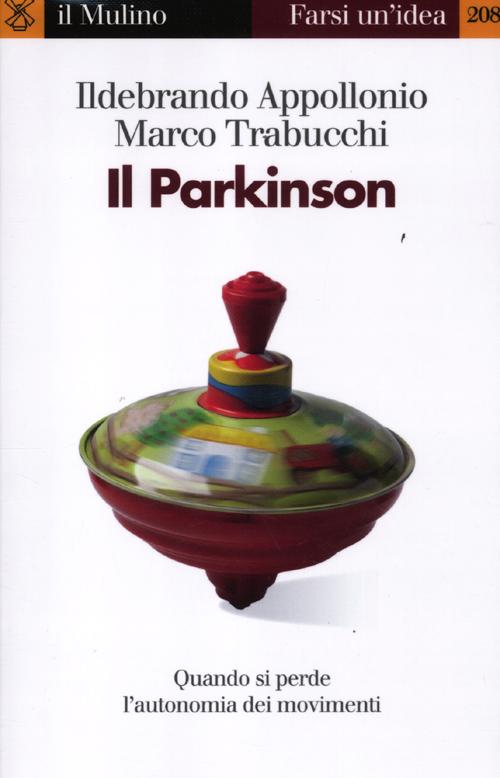 Libro Parkinson. Quando si perde l'autonomia nei movimenti di Ildebrando Appollonio; Marco Trabucchi - ean 9788815237347 - Il Mulino