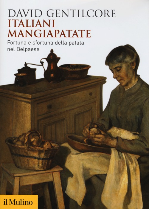 Libro Italiani mangiapatate. Fortuna e sfortuna della patata nel Belpaese di David Gentilcore - ean 9788815237606 - Il Mulino