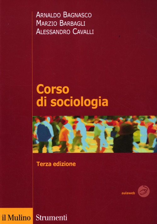 Libro Corso di sociologia di Arnaldo Bagnasco; Marzio Barbagli; Alessandro Cavalli - ean 9788815238948 - Il Mulino
