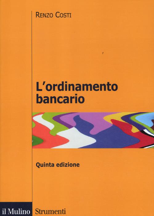 Libro ordinamento bancario di Renzo Costi - ean 9788815238962 - Il Mulino