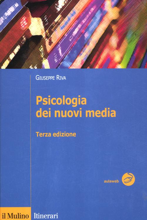 Libro Psicologia dei nuovi media di Giuseppe Riva - ean 9788815239327 - Il Mulino