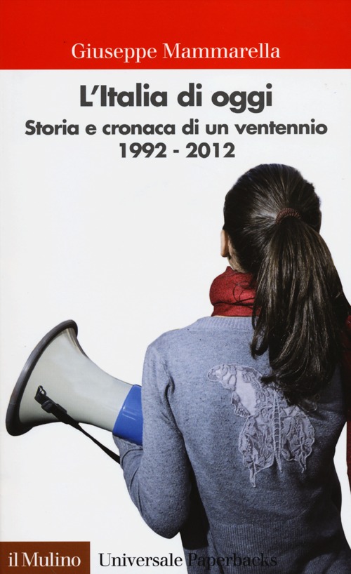Libro Italia di oggi. Storia e cronaca di un ventennio 1992-2012 di Giuseppe Mammarella - ean 9788815239396 - Il Mulino