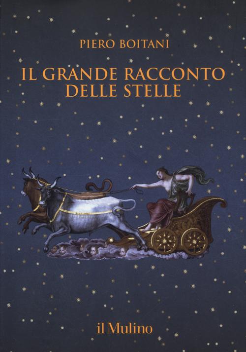 Libro grande racconto delle stelle di Piero Boitani - ean 9788815240248 - Il Mulino