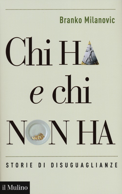 Libro Chi ha e chi non ha. Storie di disuguaglianze di Branko Milanovic - ean 9788815240323 - Il Mulino