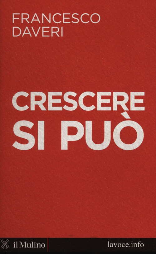 Libro Crescere si può di Francesco Daveri - ean 9788815240453 - Il Mulino