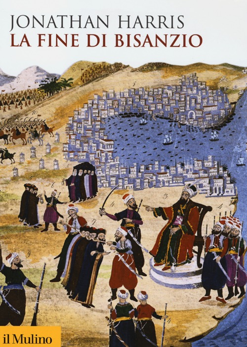 Libro fine di Bisanzio di Jonathan Harris - ean 9788815240477 - Il Mulino