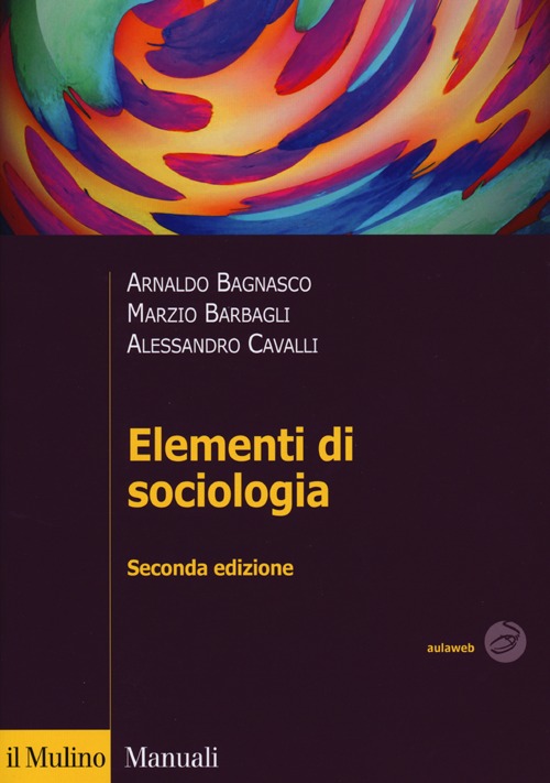 Libro Elementi di sociologia di Arnaldo Bagnasco; Marzio Barbagli; Alessandro Cavalli - ean 9788815241825 - Il Mulino