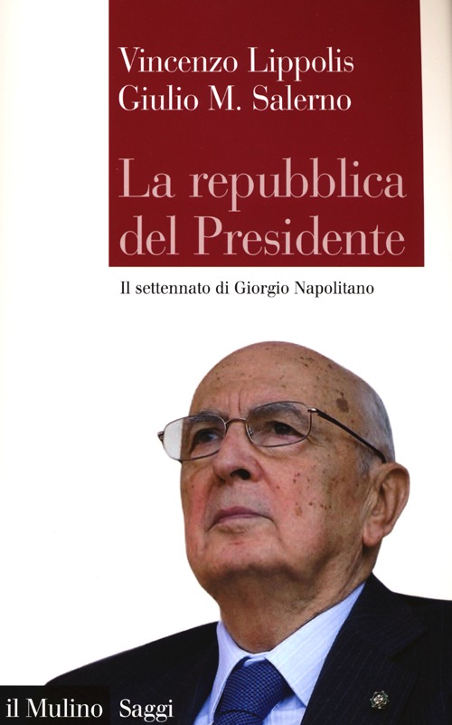 Libro Repubblica del presidente. Il settennato di Giorgio Napolitano di Vincenzo Lippolis; Giulio Maria Salerno - ean 9788815244277 - Il Mulino