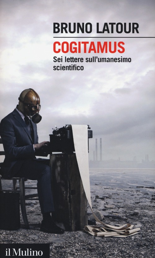 Libro Cogitamus. Sei lettere sull'umanesimo scientifico di Bruno Latour - ean 9788815244390 - Il Mulino