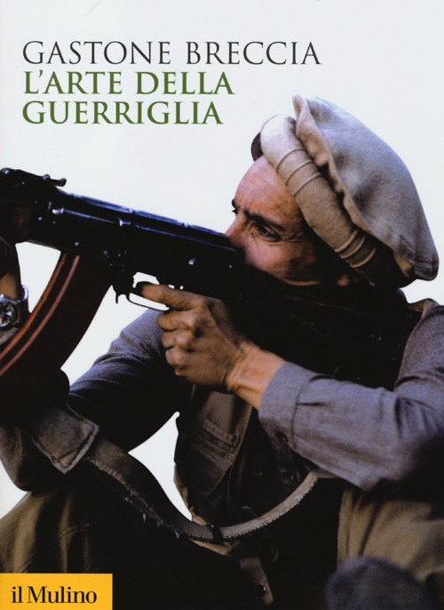 Libro arte della guerriglia di Gastone Breccia - ean 9788815244406 - Il Mulino