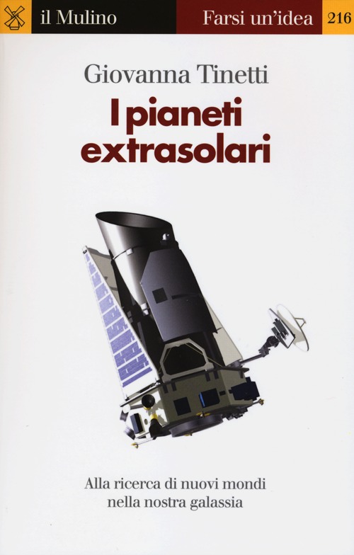 Libro pianeti extrasolari. Alla ricerca di nuovi mondi nella nostra galassia di Giovanna Tinetti - ean 9788815244772 - Il Mulino