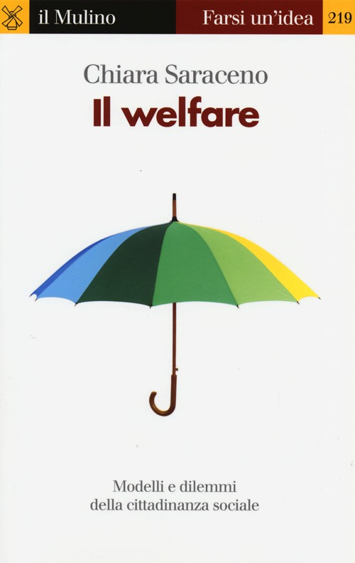 Libro welfare. Modelli e dilemmi della cittadinanza sociale di Chiara Saraceno - ean 9788815244802 - Il Mulino