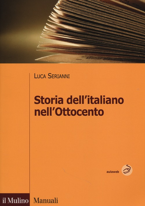Libro Storia dell'italiano nell'Ottocento di Luca Serianni - ean 9788815245809 - Il Mulino