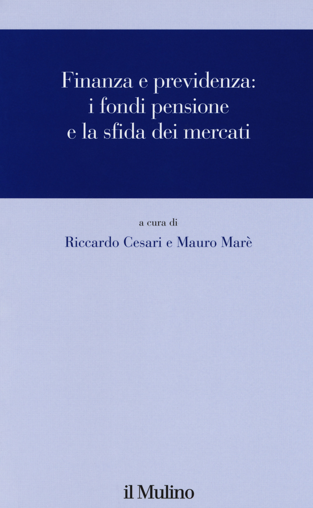 Libro Finanza e previdenza. I fondi pensione e la sfida dei mercati di  - ean 9788815246448 - Il Mulino