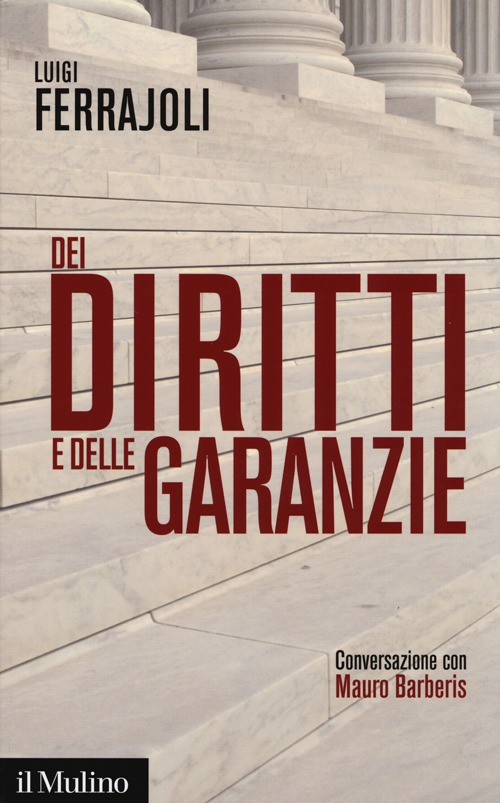 Libro Dei diritti e delle garanzie. Conversazione con Mauro Barberis di Luigi Ferrajoli - ean 9788815246486 - Il Mulino