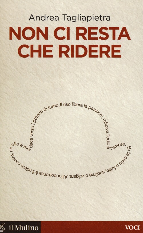 Libro Non ci resta che ridere di Andrea Tagliapietra - ean 9788815247179 - Il Mulino