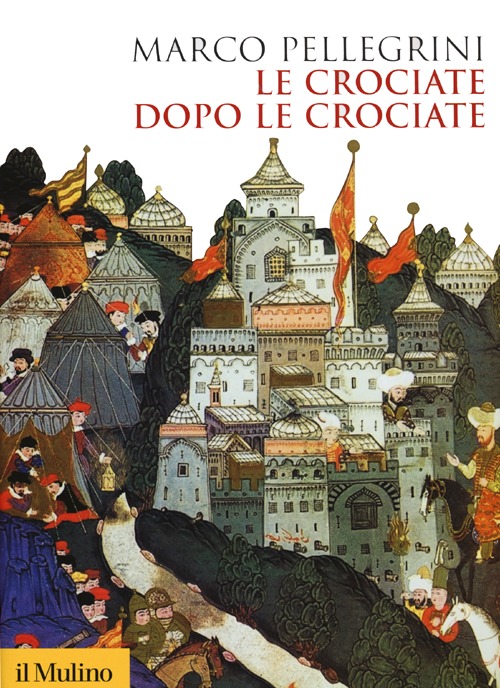 Libro crociate dopo le crociate di Marco Pellegrini - ean 9788815247216 - Il Mulino