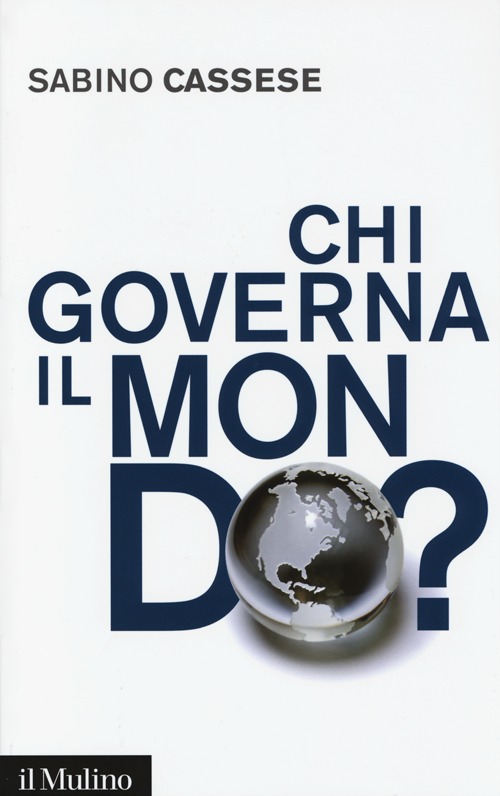 Libro Chi governa il mondo? di Sabino Cassese - ean 9788815247292 - Il Mulino
