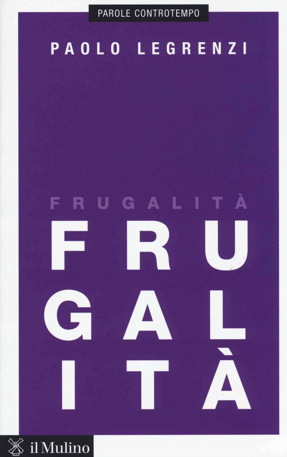 Libro Frugalità di Paolo Legrenzi - ean 9788815247971 - Il Mulino