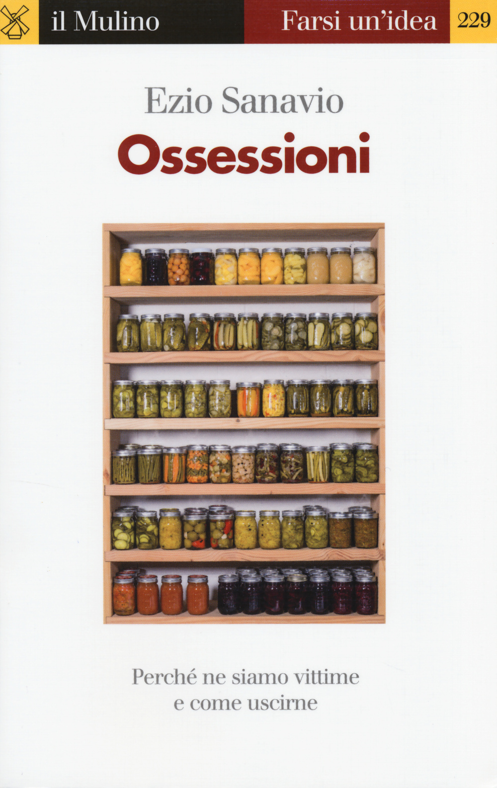 Libro Ossessioni. Perché ne siamo vittime e come uscirne di Ezio Sanavio - ean 9788815250735 - Il Mulino
