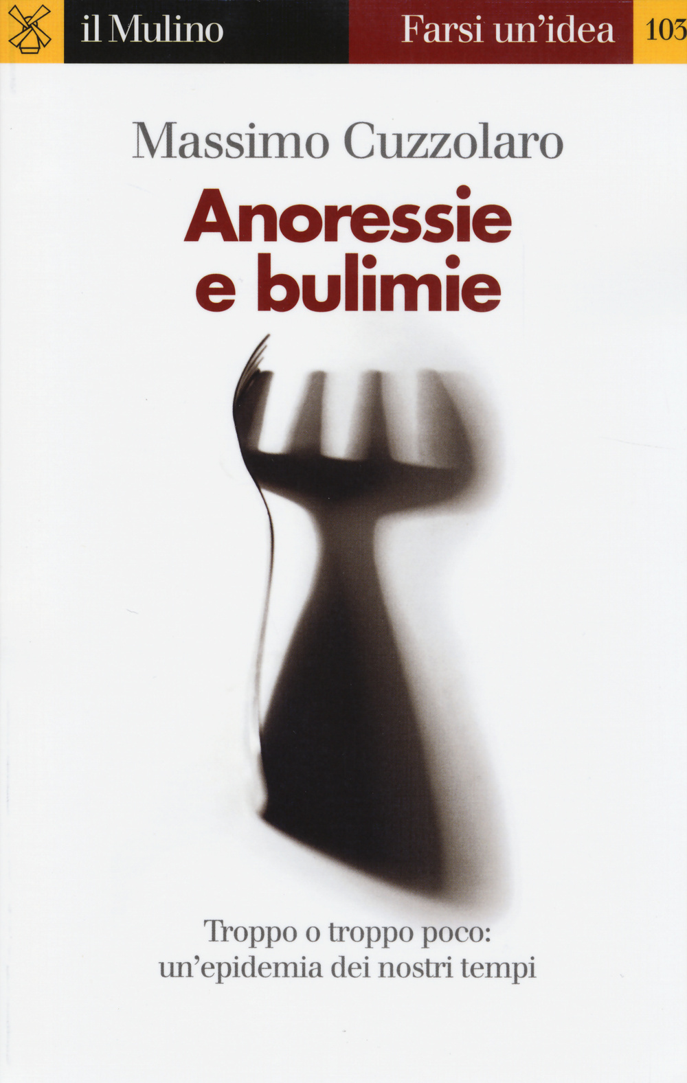 Libro Anoressie e bulimie di Massimo Cuzzolaro - ean 9788815252845 - Il Mulino